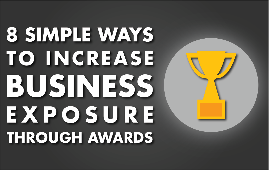 8 Simple Ways To Increase Business Exposure Through Awards